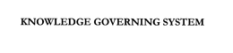KNOWLEDGE GOVERNING SYSTEM trademark