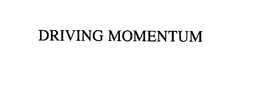 DRIVING MOMENTUM trademark