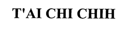 T'AI CHI CHIH trademark