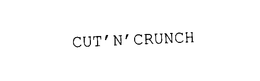 CUT' N' CRUNCH trademark