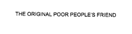 THE ORIGINAL POOR PEOPLE'S FRIEND trademark