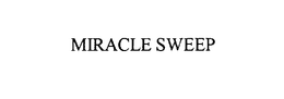 MIRACLE SWEEP trademark
