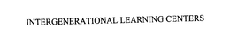 INTERGENERATIONAL LEARNING CENTERS trademark