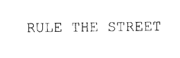 RULE THE STREET trademark