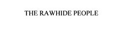 THE RAWHIDE PEOPLE trademark