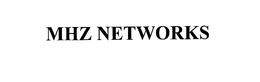 MHZ NETWORKS trademark
