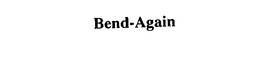 BEND-AGAIN trademark