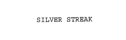 SILVER STREAK trademark