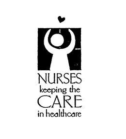 NURSES KEEPING THE CARE IN HEALTHCARE trademark