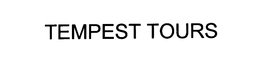 TEMPEST TOURS trademark