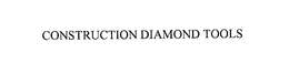 CONSTRUCTION DIAMOND TOOLS trademark