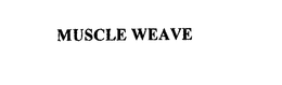 MUSCLE WEAVE trademark