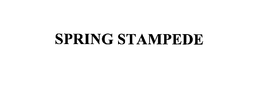 SPRING STAMPEDE trademark
