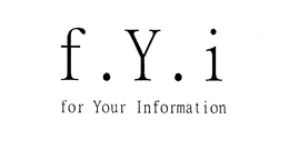 F Y I FOR YOUR INFORMATION trademark