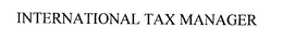 INTERNATIONAL TAX MANAGER trademark