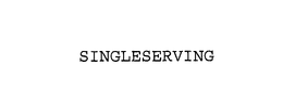 SINGLESERVING trademark