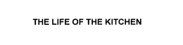 THE LIFE OF THE KITCHEN trademark
