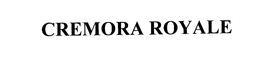 CREMORA ROYALE trademark