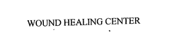 WOUND HEALING CENTER trademark