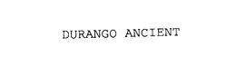 DURANGO ANCIENT trademark