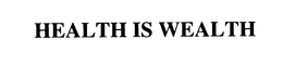 HEALTH IS WEALTH trademark