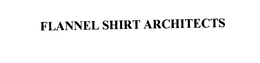 FLANNEL SHIRT ARCHITECTS trademark