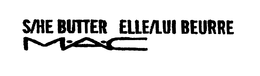 M A C S/HE BUTTER ELLE/LUI BEURRE trademark