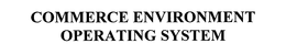 COMMERCE ENVIRONMENT OPERATING SYSTEM trademark