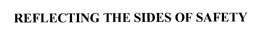 REFLECTING THE SIDES OF SAFETY trademark