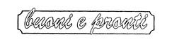 BUONI E PRONTI trademark