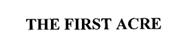 THE FIRST ACRE trademark
