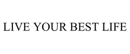 LIVE YOUR BEST LIFE trademark