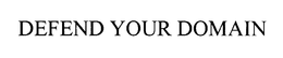 DEFEND YOUR DOMAIN trademark