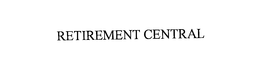 RETIREMENT CENTRAL trademark