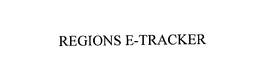 REGIONS E-TRACKER trademark