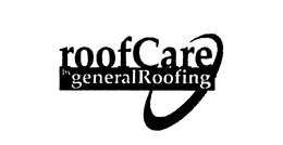 ROOFCARE BY GENERAL ROOFING trademark