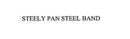 STEELY PAN STEEL BAND trademark