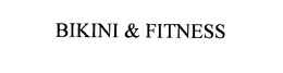 BIKINI & FITNESS trademark