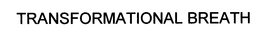 TRANSFORMATIONAL BREATH trademark