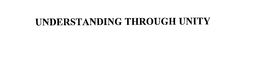 UNDERSTANDING THROUGH UNITY trademark