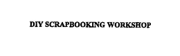 DIY SCRAPBOOKING WORKSHOP trademark