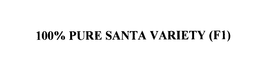 100% PURE SANTA VARIETY (F1) trademark