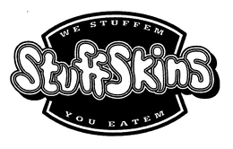 STUFF SKINS WE STUFFEM YOU EATEM trademark