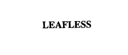 LEAFLESS trademark