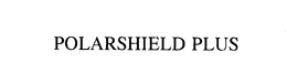 POLARSHIELD PLUS trademark