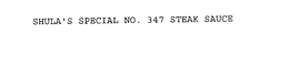 SHULA'S SPECIAL NO. 347 STEAK SAUCE trademark