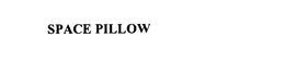 SPACE PILLOW trademark