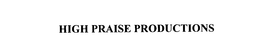 HIGH PRAISE PRODUCTIONS trademark