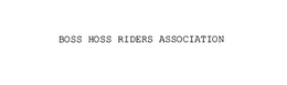 BOSS HOSS RIDERS ASSOCIATION trademark