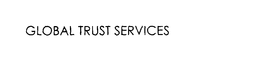 GLOBAL TRUST SERVICES trademark